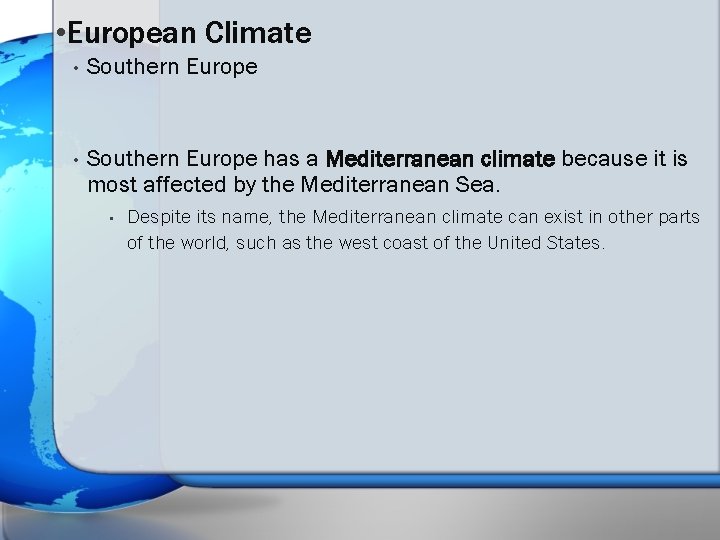  • European Climate • Southern Europe has a Mediterranean climate because it is