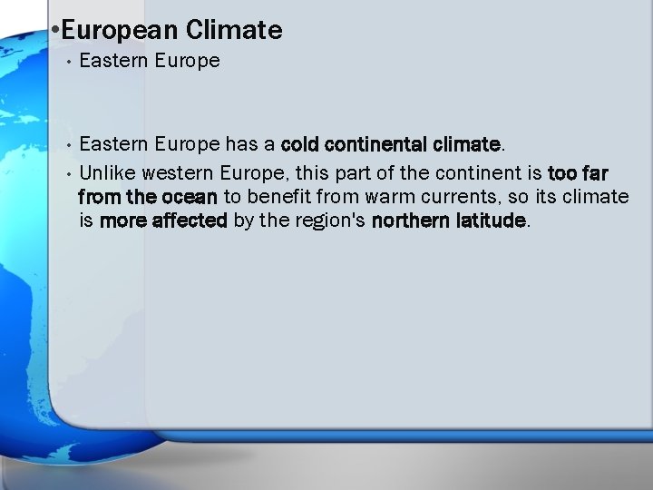  • European Climate • Eastern Europe has a cold continental climate. Unlike western