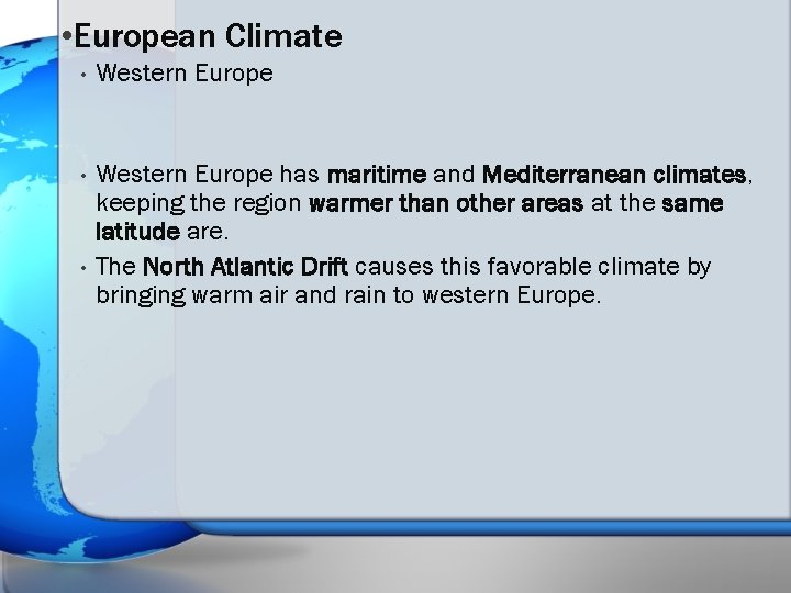  • European Climate • Western Europe has maritime and Mediterranean climates, keeping the