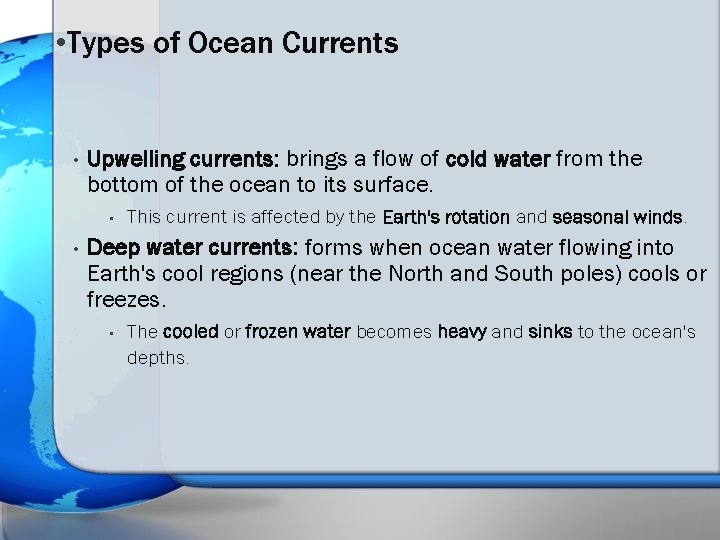  • Types of Ocean Currents • Upwelling currents: brings a flow of cold