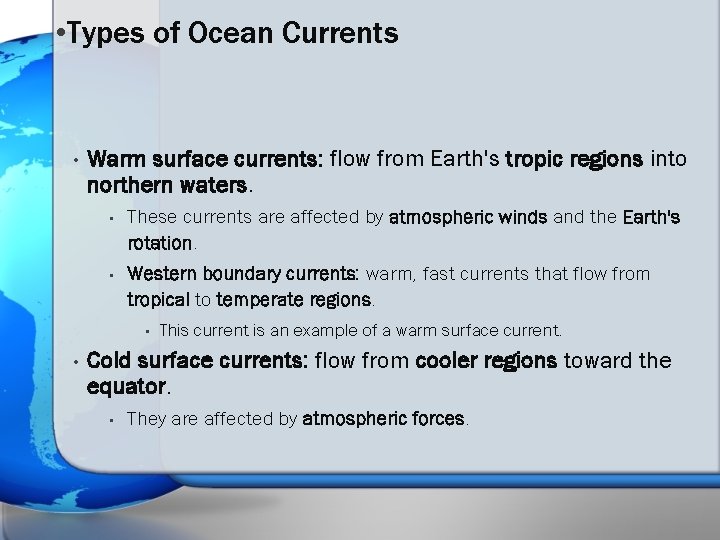  • Types of Ocean Currents • Warm surface currents: flow from Earth's tropic