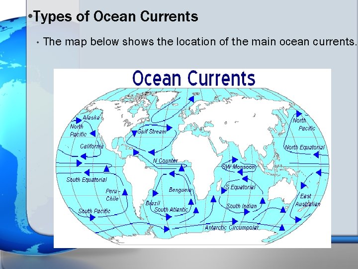  • Types of Ocean Currents • The map below shows the location of