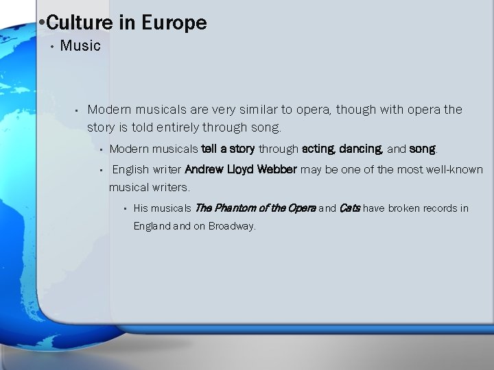 • Culture in Europe • Music • Modern musicals are very similar to