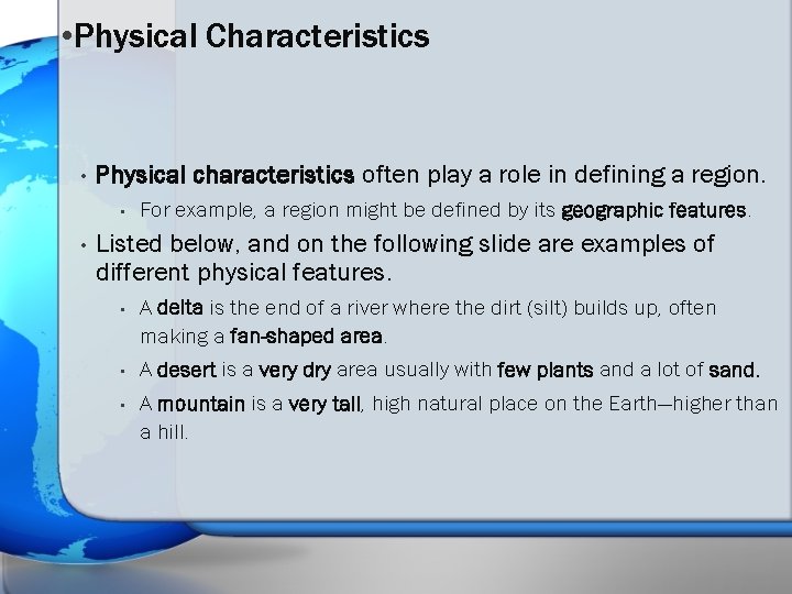  • Physical Characteristics • Physical characteristics often play a role in defining a