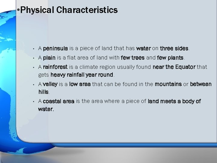 • Physical Characteristics • A peninsula is a piece of land that has