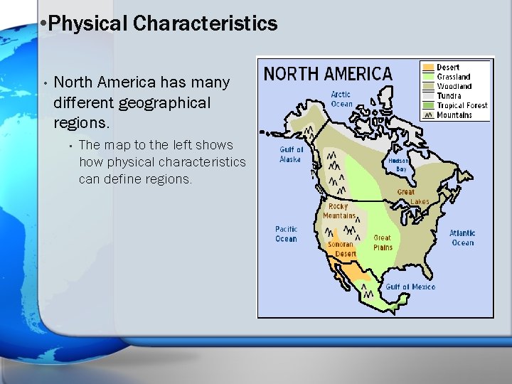  • Physical Characteristics • North America has many different geographical regions. • The