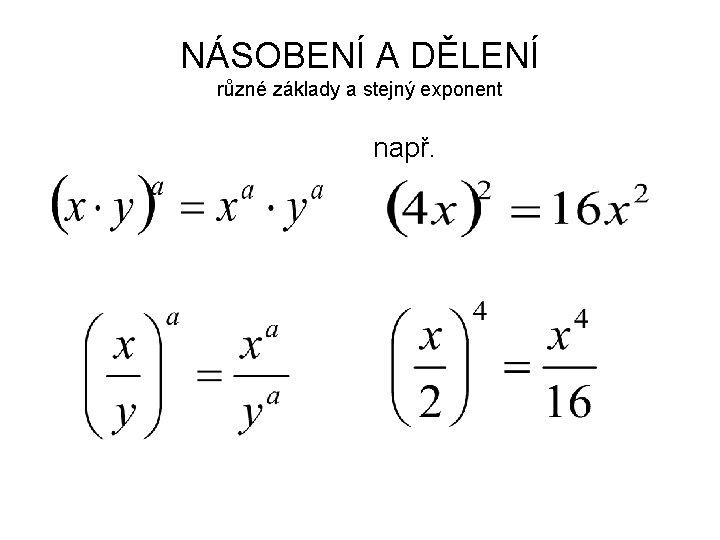NÁSOBENÍ A DĚLENÍ různé základy a stejný exponent např. 