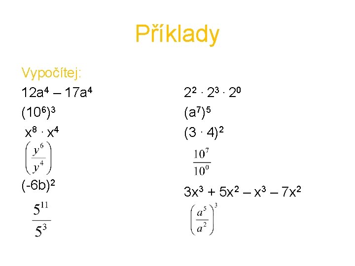 Příklady Vypočítej: 12 a 4 – 17 a 4 (106)3 x 8. x 4