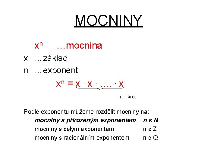 MOCNINY xn …mocnina x …základ n …exponent xn = x. x. …. . x