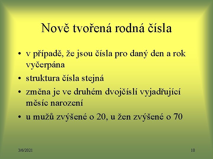Nově tvořená rodná čísla • v případě, že jsou čísla pro daný den a Nově tvořená rodná čísla • v případě, že jsou čísla pro daný den a