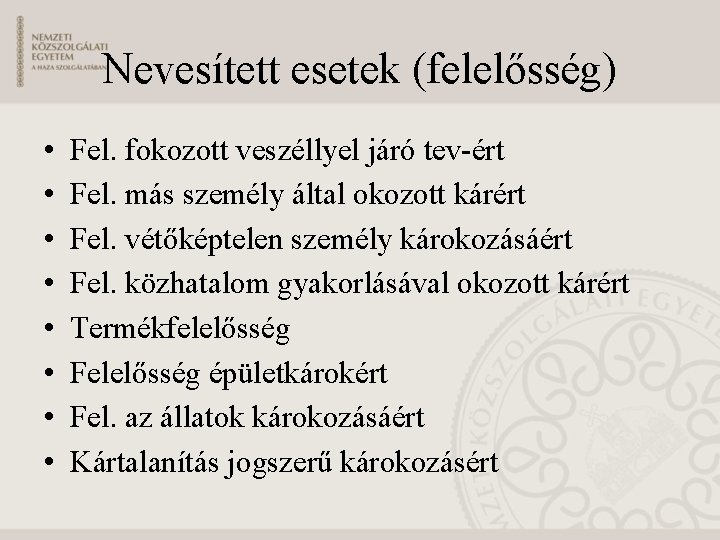 Nevesített esetek (felelősség) • • Fel. fokozott veszéllyel járó tev-ért Fel. más személy által