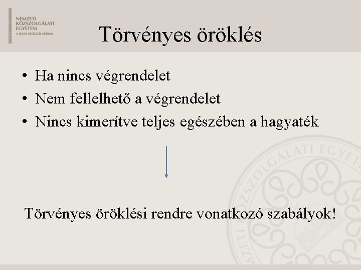 Törvényes öröklés • Ha nincs végrendelet • Nem fellelhető a végrendelet • Nincs kimerítve