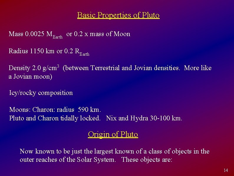 Basic Properties of Pluto Mass 0. 0025 MEarth or 0. 2 x mass of