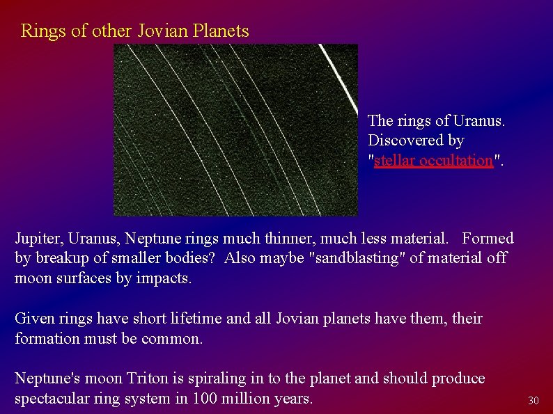 Rings of other Jovian Planets The rings of Uranus. Discovered by "stellar occultation". Jupiter,
