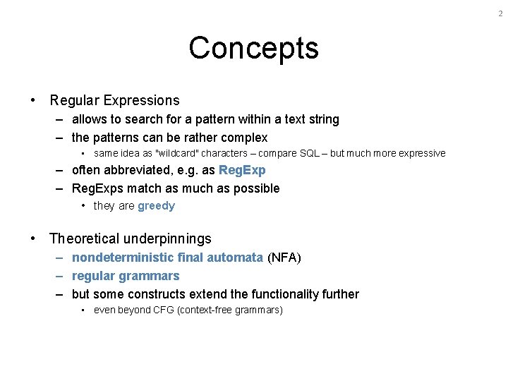 2 Concepts • Regular Expressions – allows to search for a pattern within a