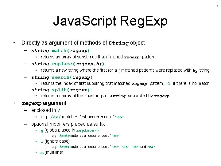 4 Java. Script Reg. Exp • Directly as argument of methods of String object