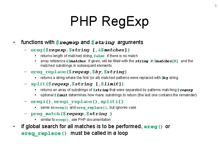 5 PHP Reg. Exp • functions with $regexp and $string arguments – ereg($regexp, $string