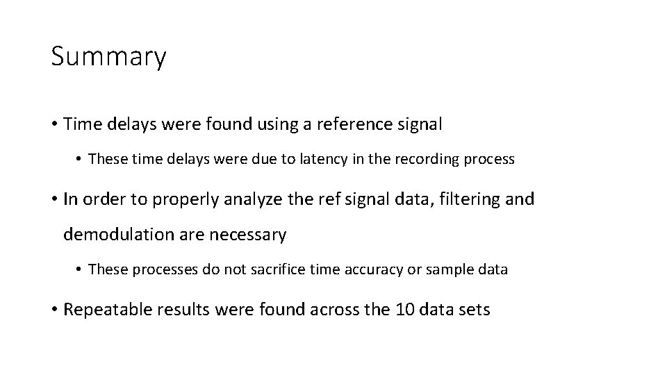 Summary • Time delays were found using a reference signal • These time delays
