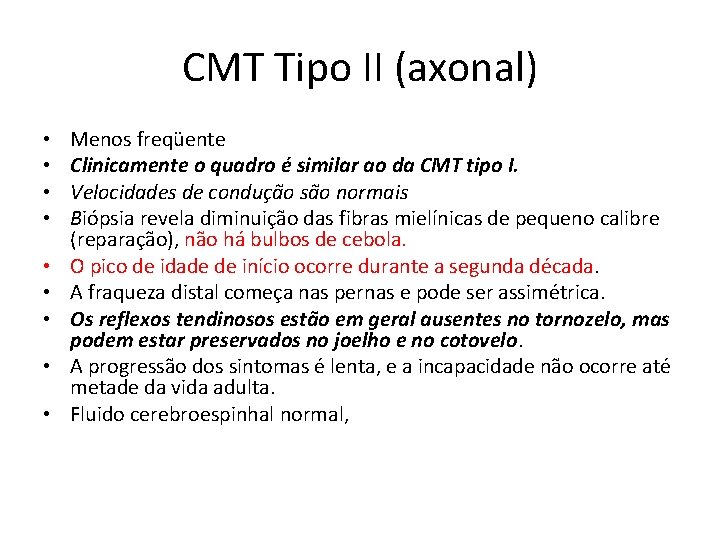 CMT Tipo II (axonal) • • • Menos freqüente Clinicamente o quadro é similar