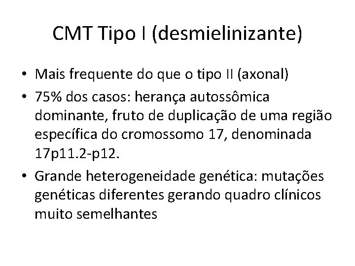 CMT Tipo I (desmielinizante) • Mais frequente do que o tipo II (axonal) •