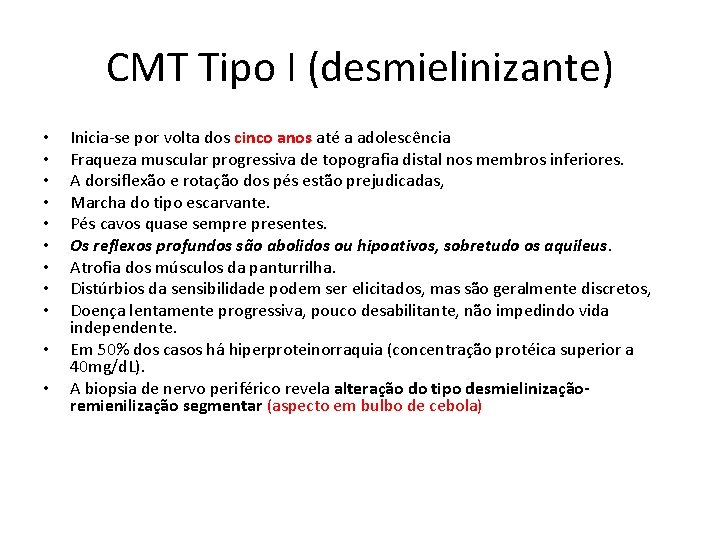 CMT Tipo I (desmielinizante) • • • Inicia-se por volta dos cinco anos até