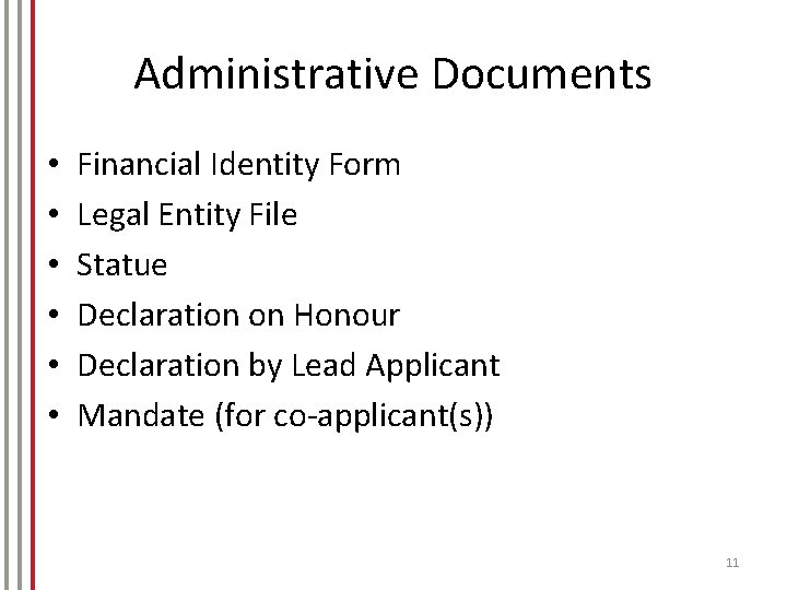 Administrative Documents • • • Financial Identity Form Legal Entity File Statue Declaration on