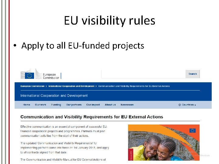 EU visibility rules • Apply to all EU-funded projects 15 