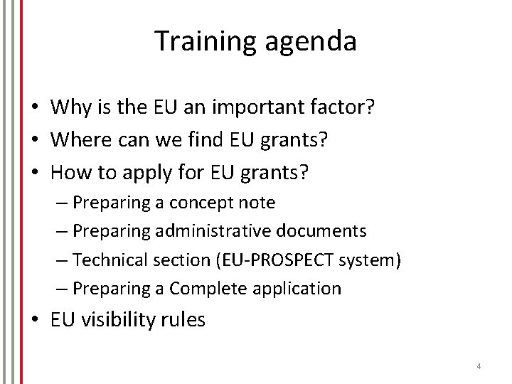 Training agenda • Why is the EU an important factor? • Where can we