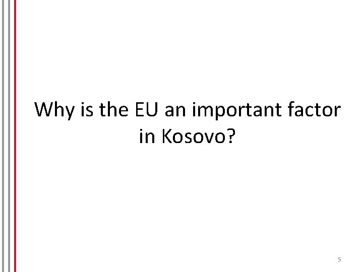 Why is the EU an important factor in Kosovo? 5 