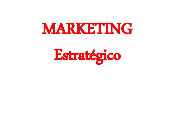 MARKETING Estratégico 3/6/2021 MARKETING II 1 