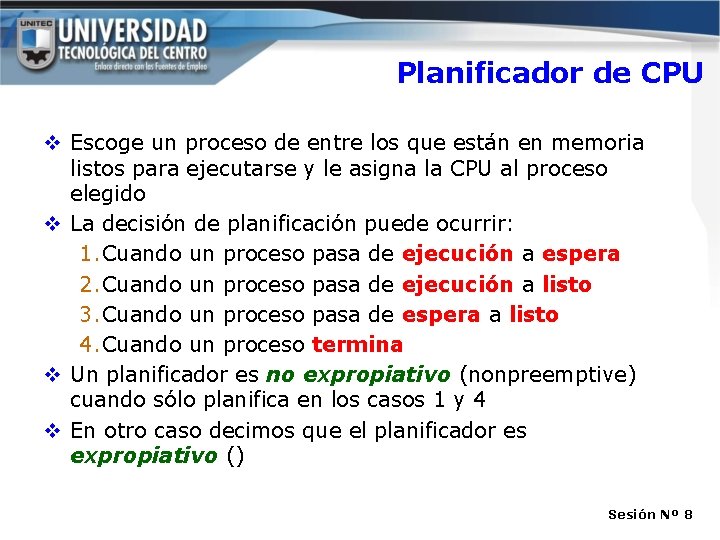 Planificador de CPU v Escoge un proceso de entre los que están en memoria Planificador de CPU v Escoge un proceso de entre los que están en memoria