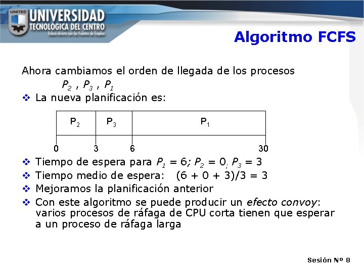 Algoritmo FCFS Ahora cambiamos el orden de llegada de los procesos P 2 , Algoritmo FCFS Ahora cambiamos el orden de llegada de los procesos P 2 ,
