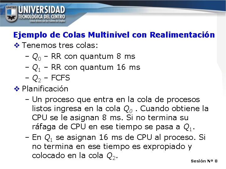 Ejemplo de Colas Multinivel con Realimentación v Tenemos tres colas: – Q 0 – Ejemplo de Colas Multinivel con Realimentación v Tenemos tres colas: – Q 0 –