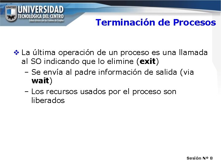 Terminación de Procesos v La última operación de un proceso es una llamada al Terminación de Procesos v La última operación de un proceso es una llamada al