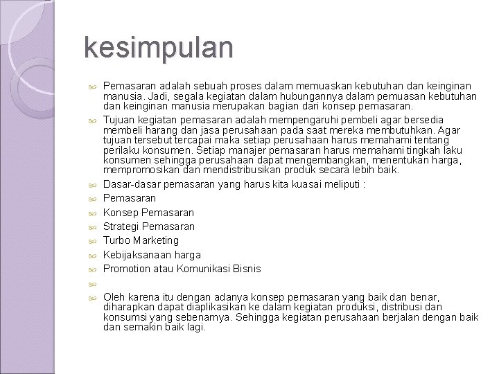 kesimpulan Pemasaran adalah sebuah proses dalam memuaskan kebutuhan dan keinginan manusia. Jadi, segala kegiatan