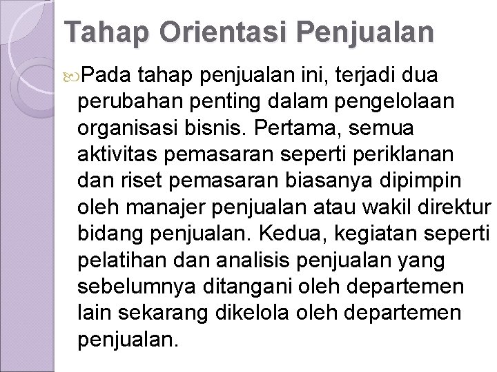 Tahap Orientasi Penjualan Pada tahap penjualan ini, terjadi dua perubahan penting dalam pengelolaan organisasi