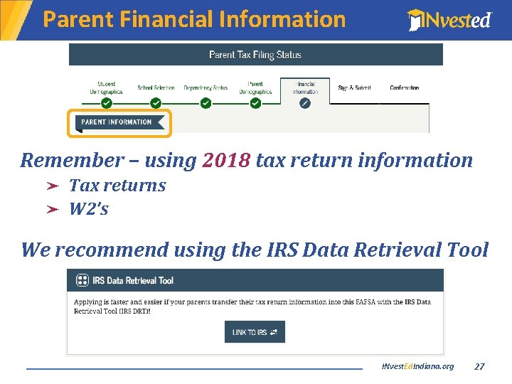 Parent Financial Information Remember – using 2018 tax return information Tax returns ➤ W