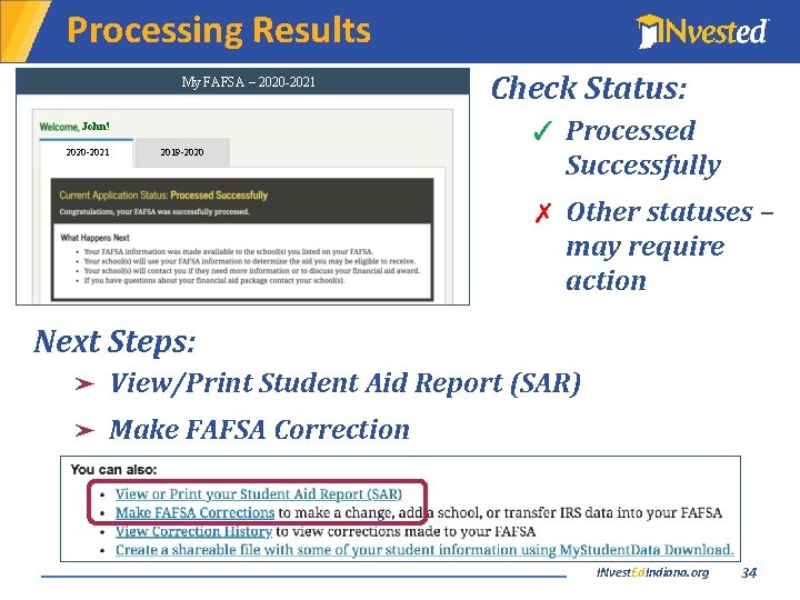 Processing Results My FAFSA – 2020 -2021 ✓ Processed John! 2020 -2021 Check Status: