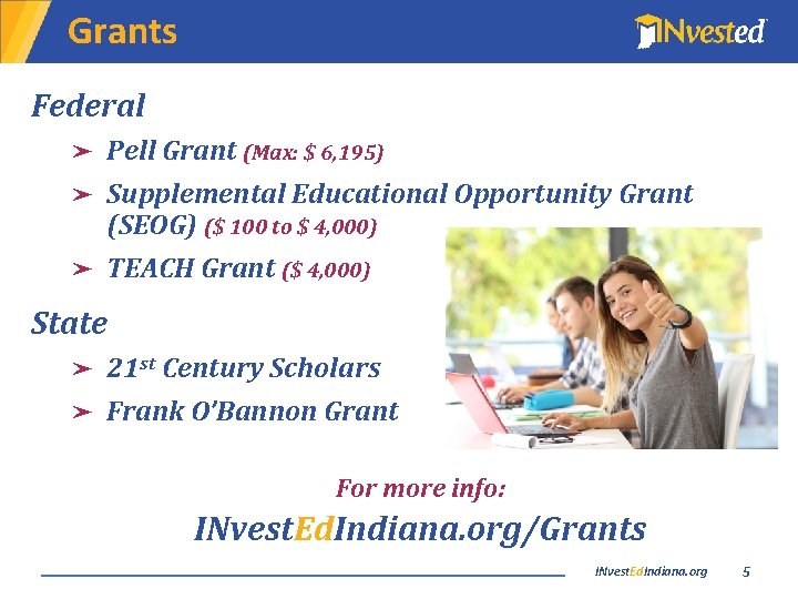 Grants Federal ➤ Pell Grant (Max: $ 6, 195) ➤ Supplemental Educational Opportunity Grant