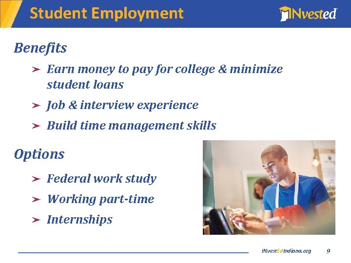Student Employment Benefits ➤ Earn money to pay for college & minimize student loans