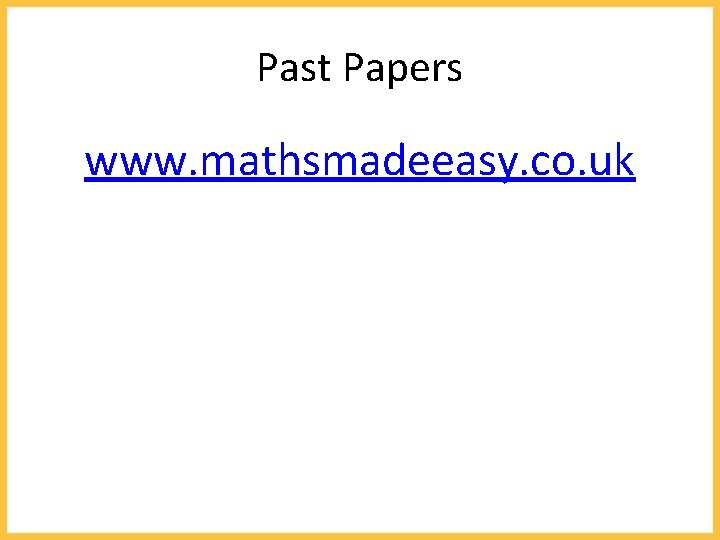 Past Papers www. mathsmadeeasy. co. uk 