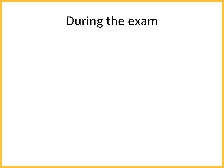 During the exam 