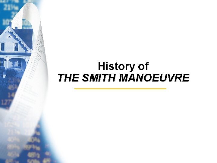 History of THE SMITH MANOEUVRE 