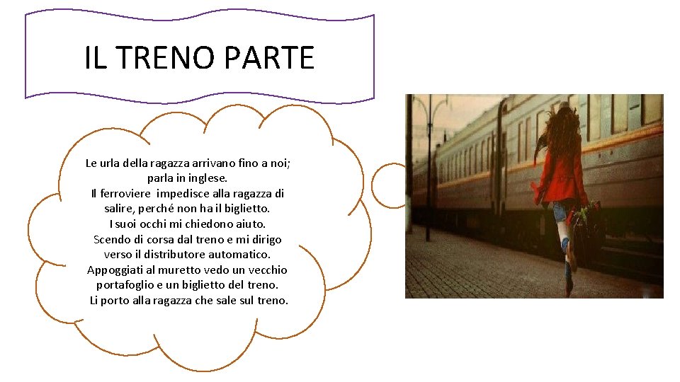 IL TRENO PARTE Le urla della ragazza arrivano fino a noi; parla in inglese.