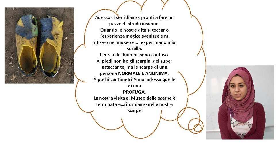 Adesso ci sorridiamo, pronti a fare un pezzo di strada insieme. Quando le nostre