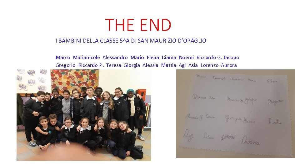THE END I BAMBINI DELLA CLASSE 5^A DI SAN MAURIZIO D’OPAGLIO Marco Marianicole Alessandro