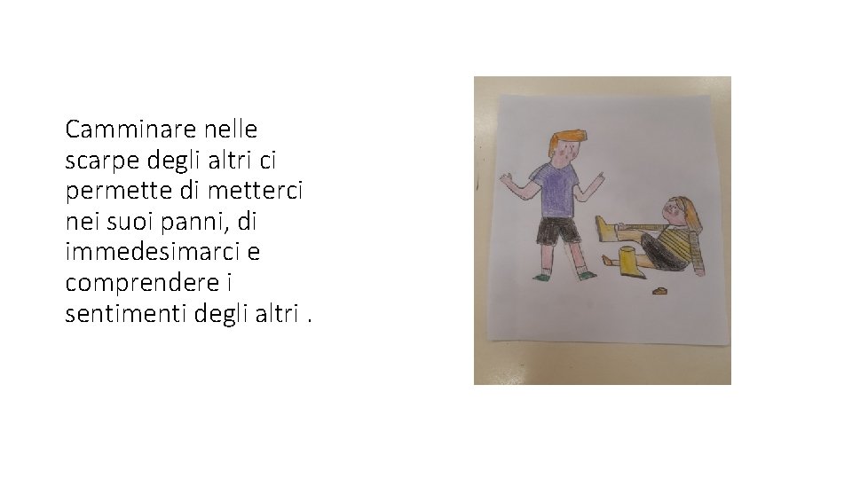 Camminare nelle scarpe degli altri ci permette di metterci nei suoi panni, di immedesimarci