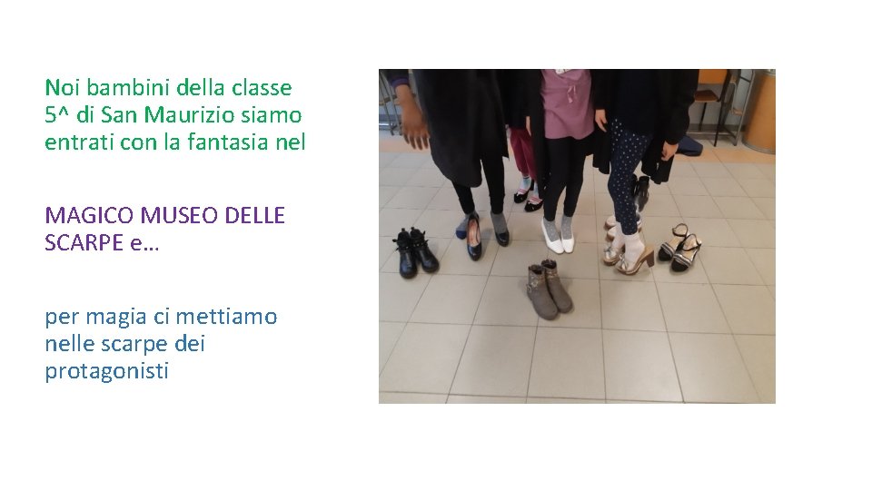 Noi bambini della classe 5^ di San Maurizio siamo entrati con la fantasia nel