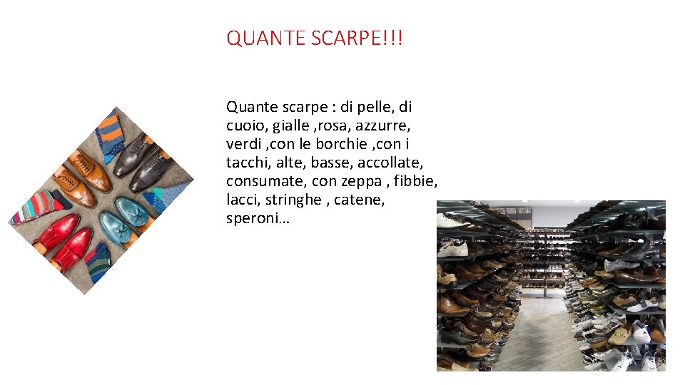 QUANTE SCARPE!!! Quante scarpe : di pelle, di cuoio, gialle , rosa, azzurre, verdi