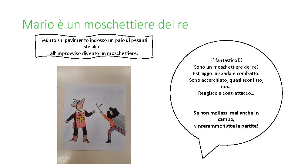 Mario è un moschettiere del re Seduto sul pavimento indosso un paio di pesanti